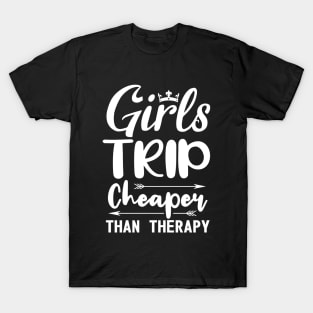 Funny Girls Quote Trip Cheaper Than Therapy T-Shirt